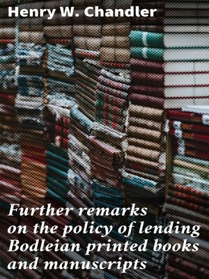 cover image of Further remarks on the policy of lending Bodleian printed books and manuscripts